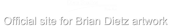 Dietz StudiosThe official site for&nbsp;BRIAN DIETZ ARTWORK&nbsp;